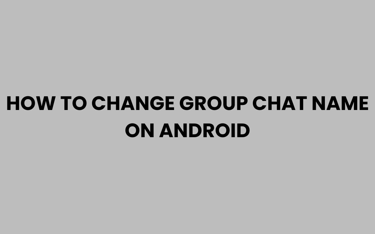 how to change group chat name on android