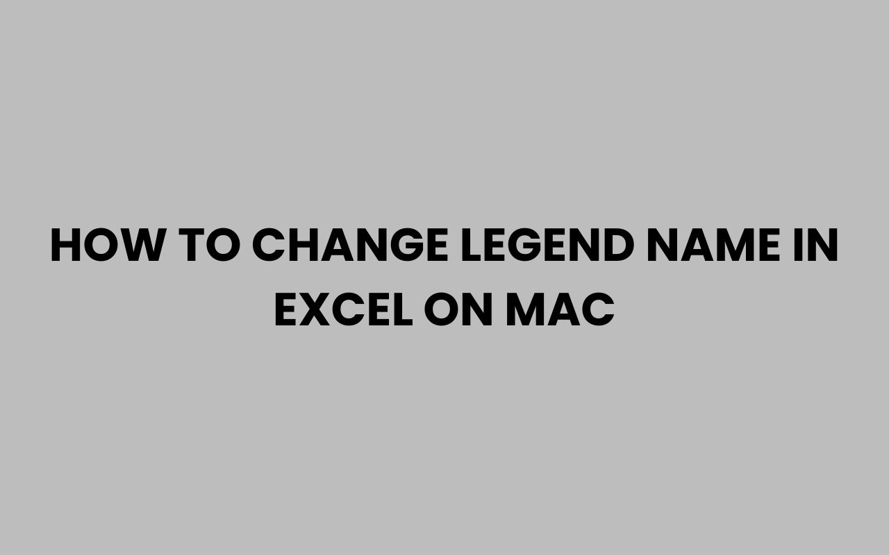 how to change legend name in excel on mac
