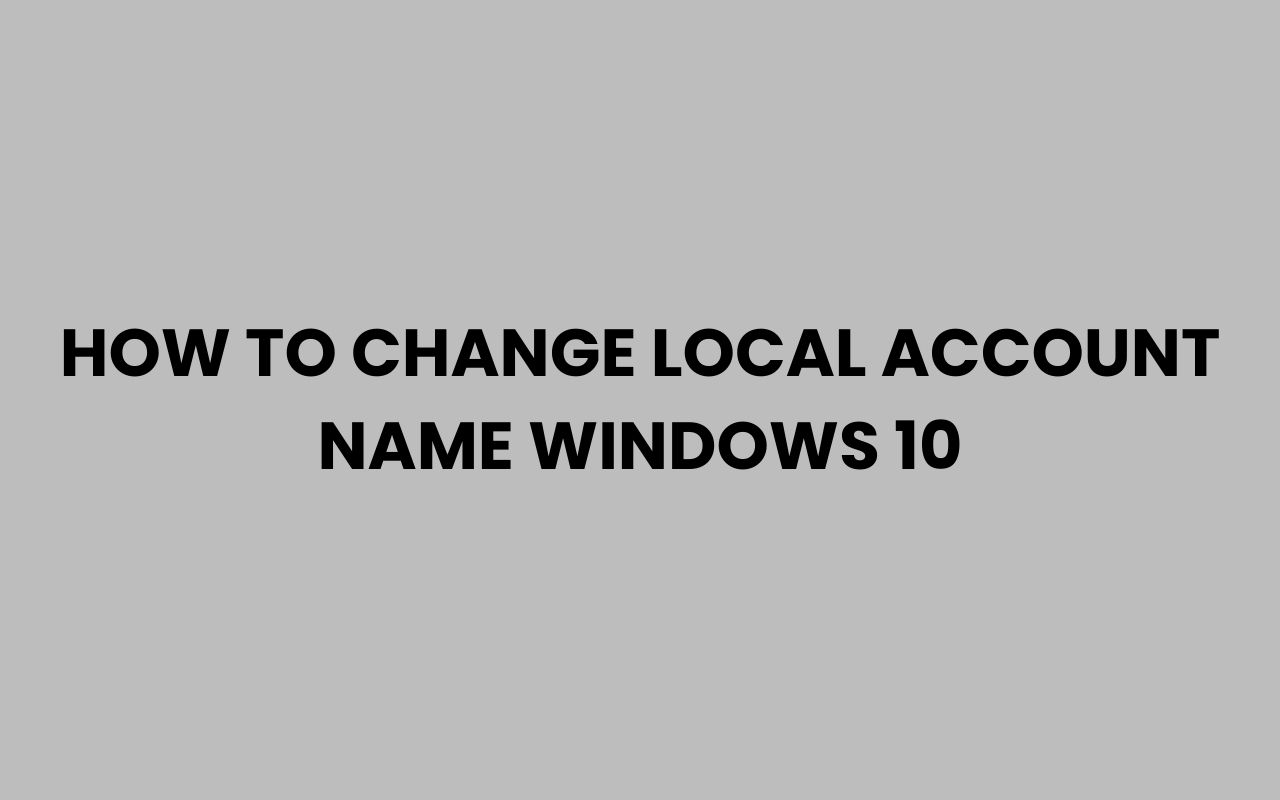 how to change local account name windows 10