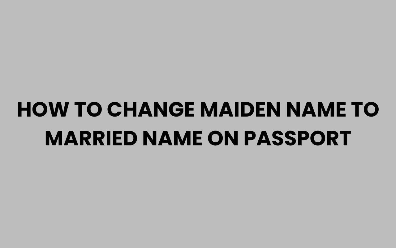 how to change maiden name to married name on passport