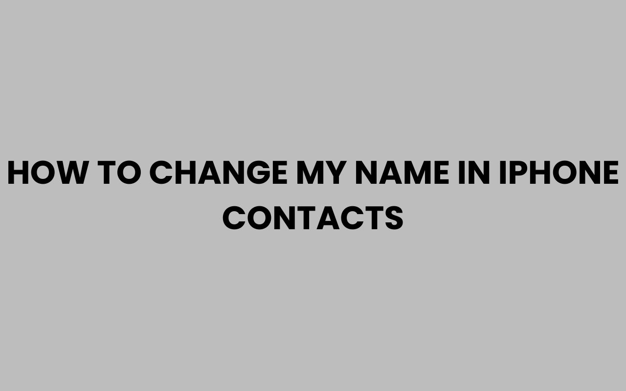 how to change my name in iphone contacts