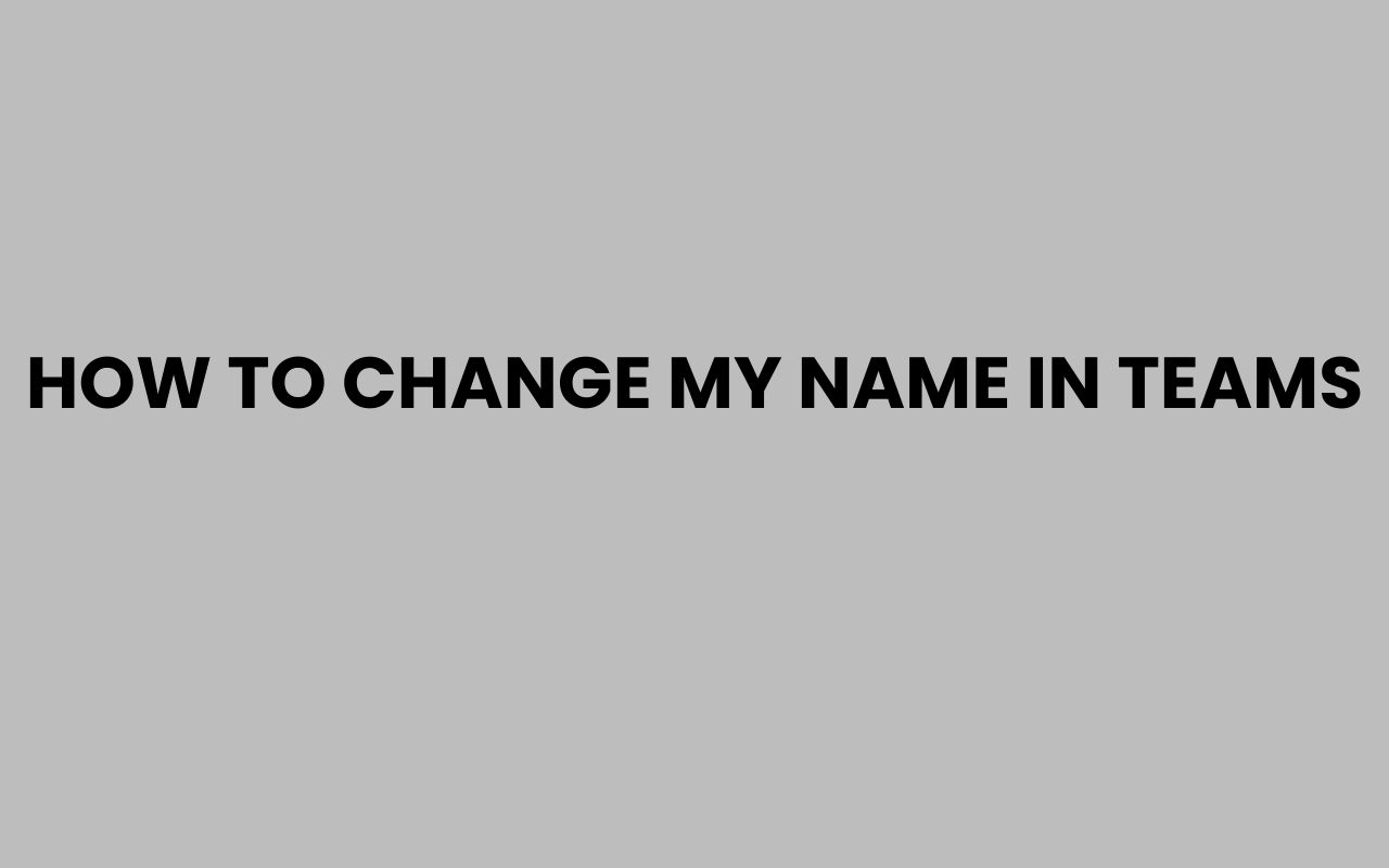 how to change my name in teams