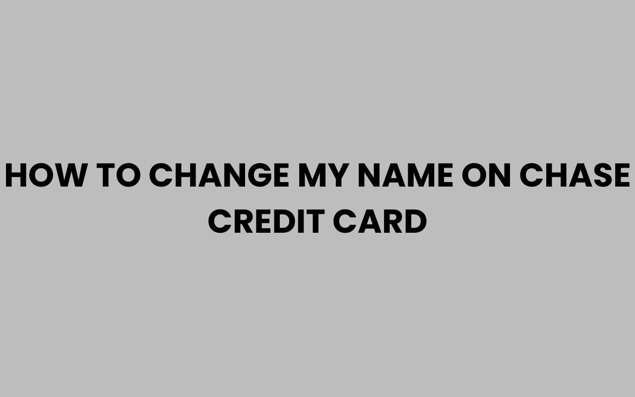 how to change my name on chase credit card