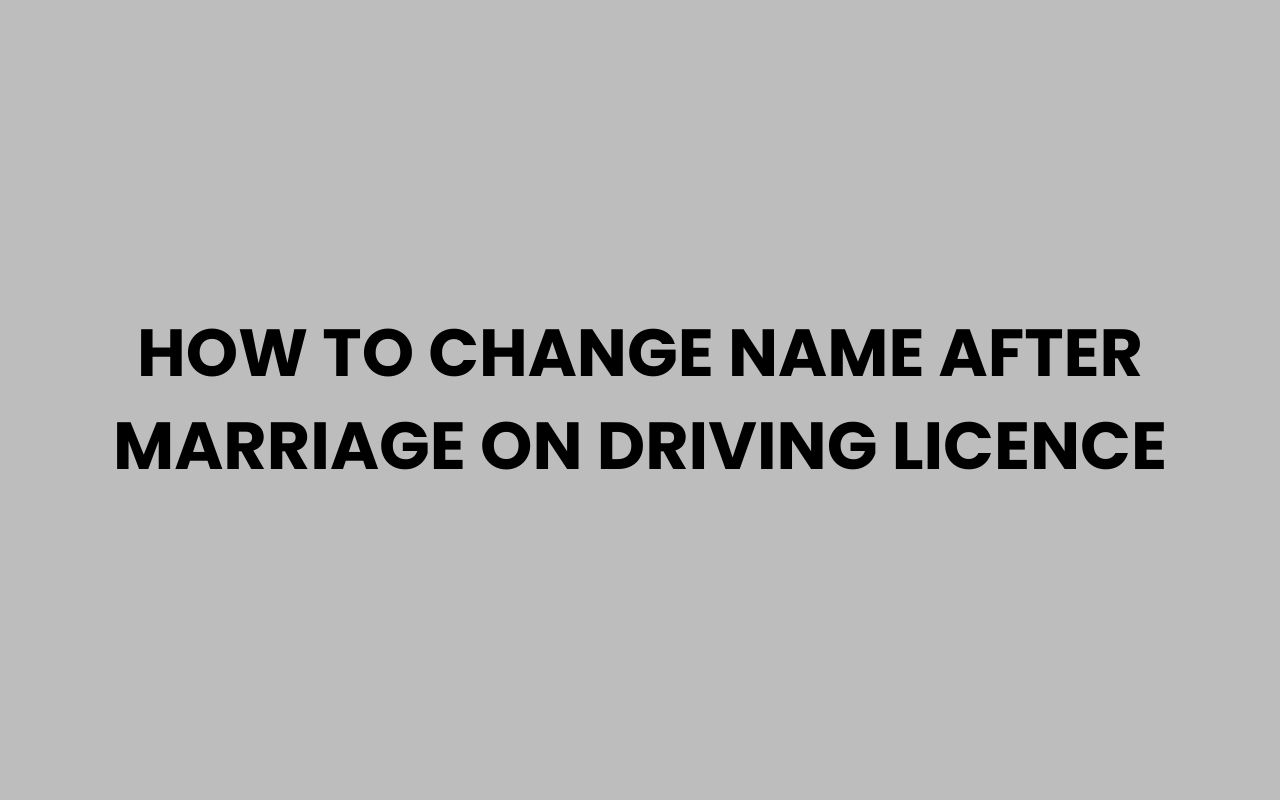 how to change name after marriage on driving licence