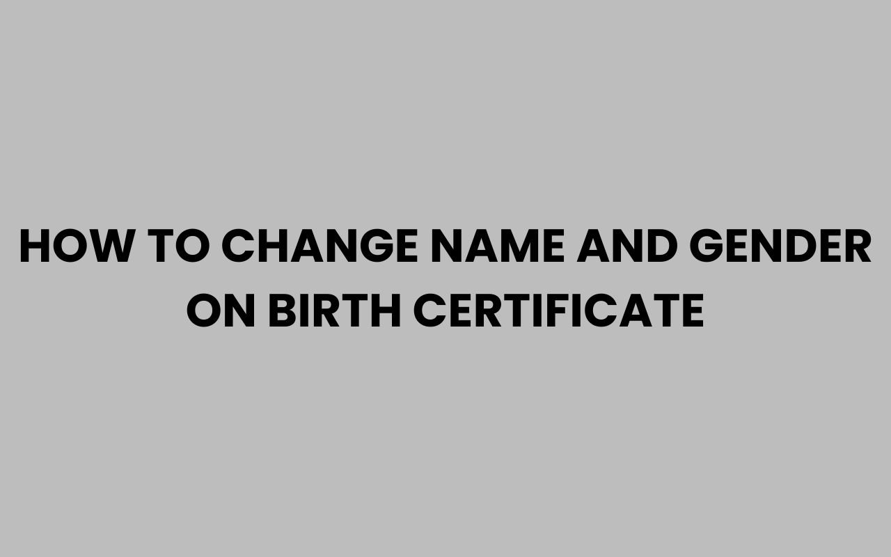 how to change name and gender on birth certificate