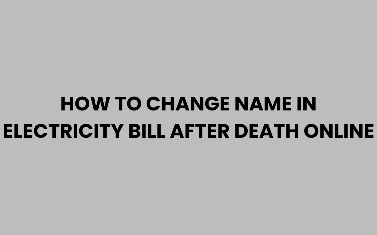 how to change name in electricity bill after death online