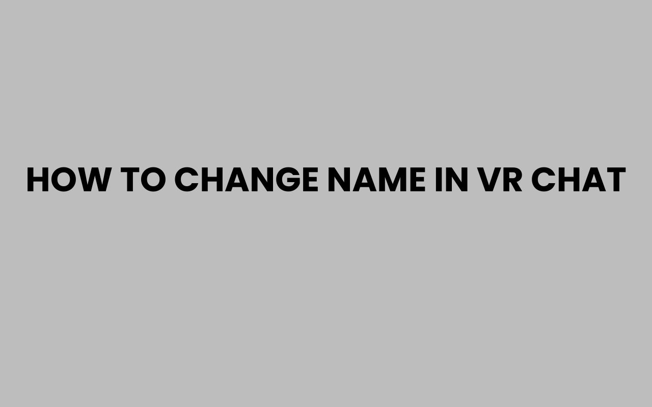 how to change name in vr chat