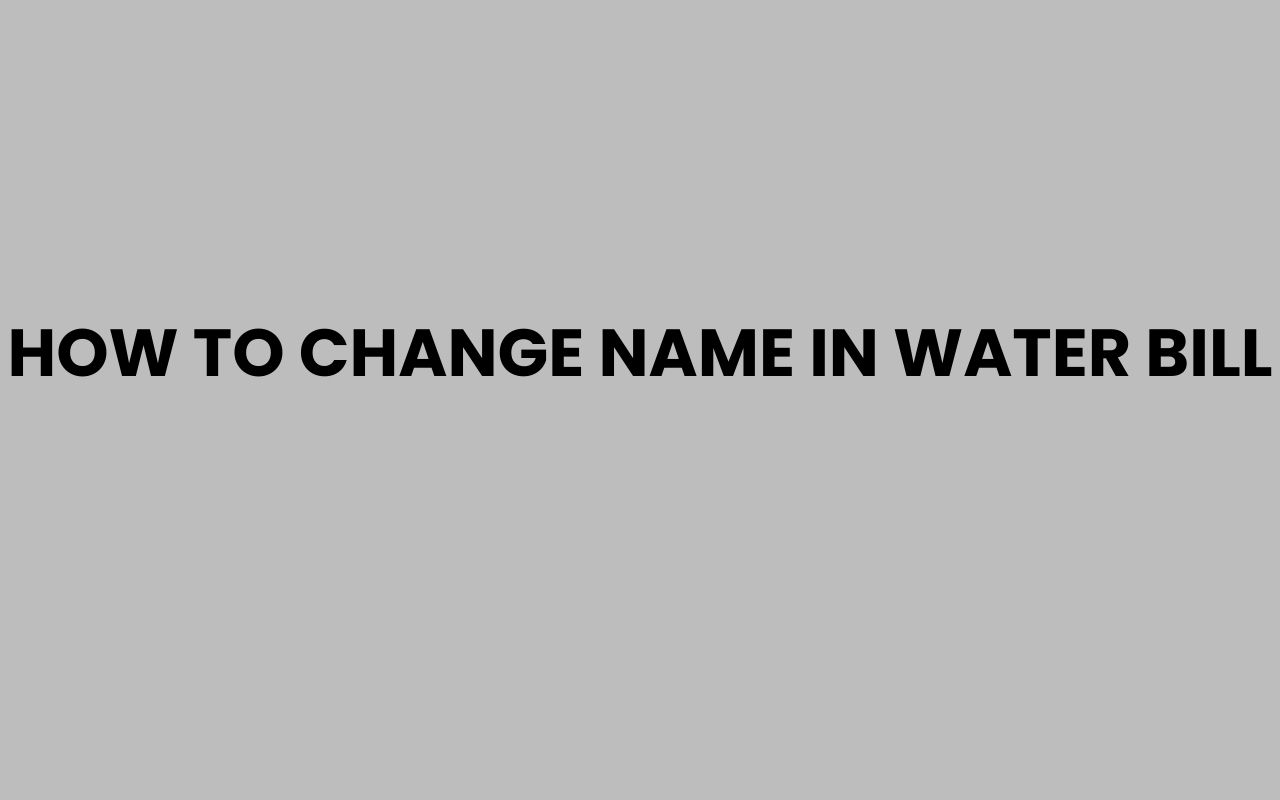 how to change name in water bill