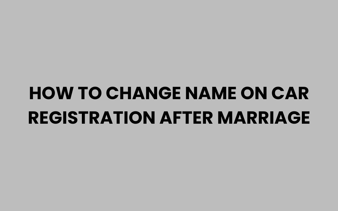how to change name on car registration after marriage