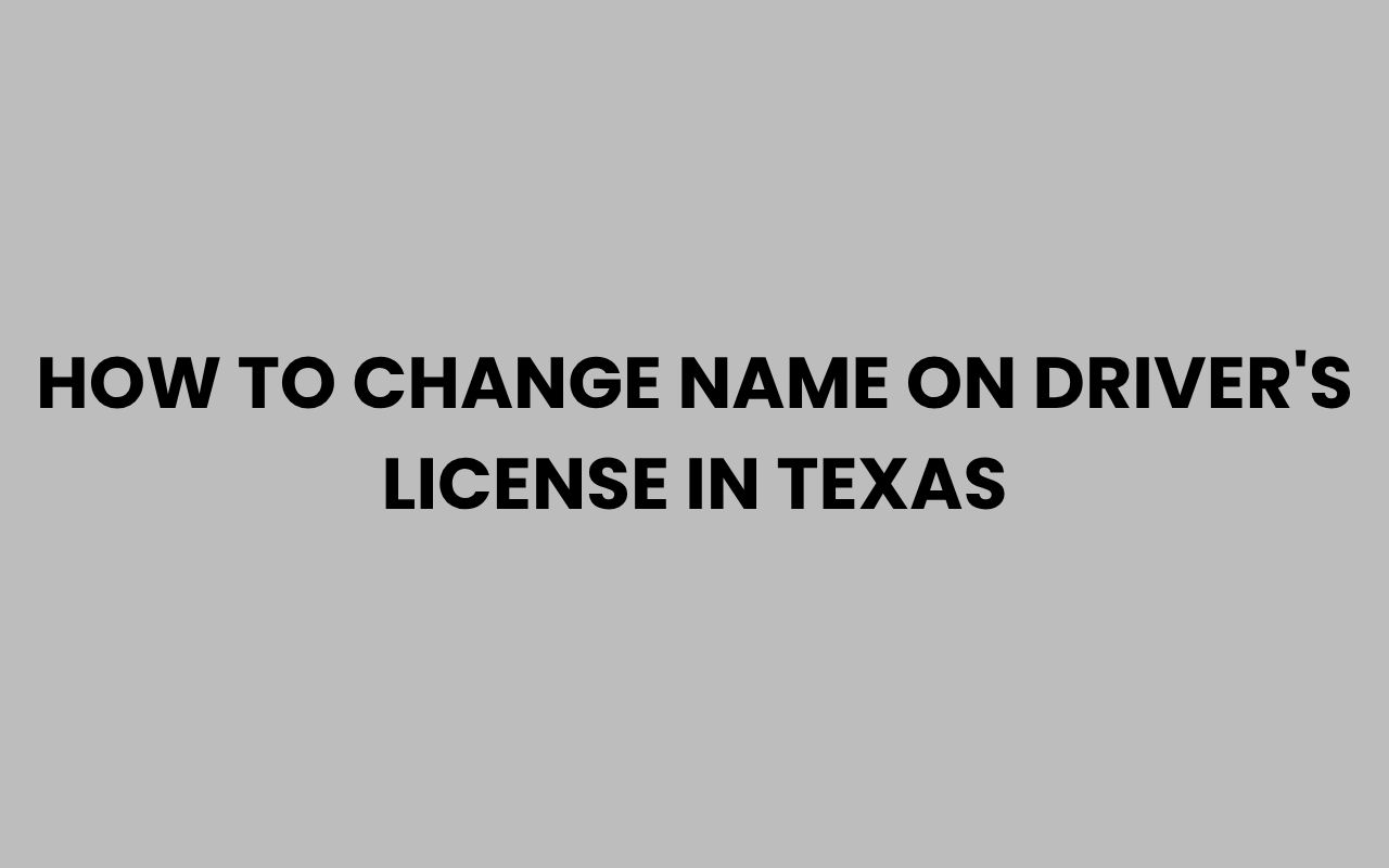 how to change name on drivers license in