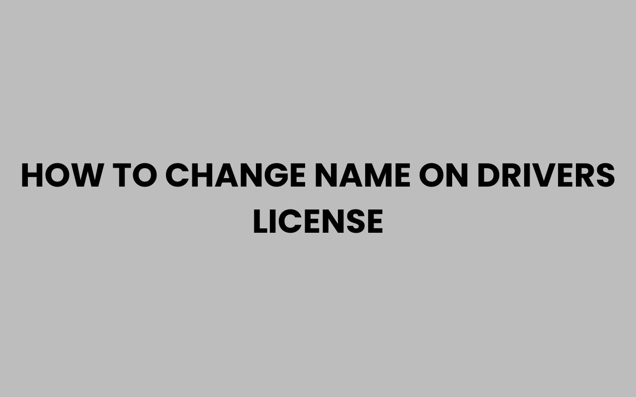 how to change name on drivers license