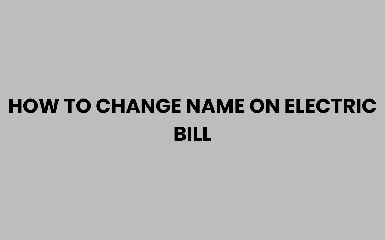 how to change name on electric bill