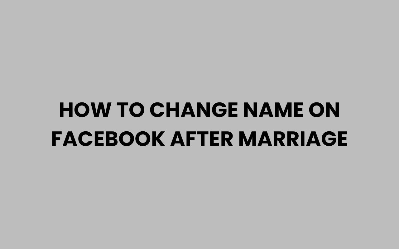 how to change name on facebook after marriage