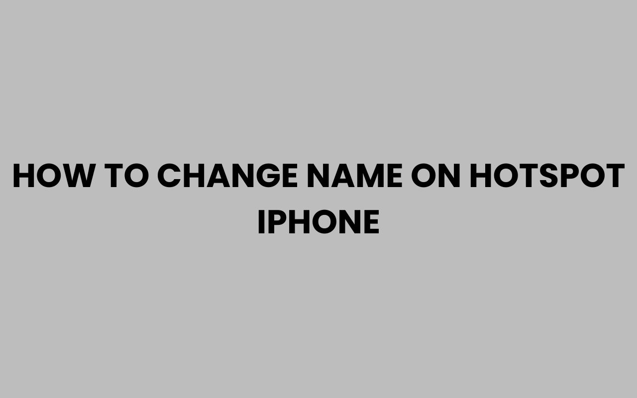 how to change name on hotspot iphone