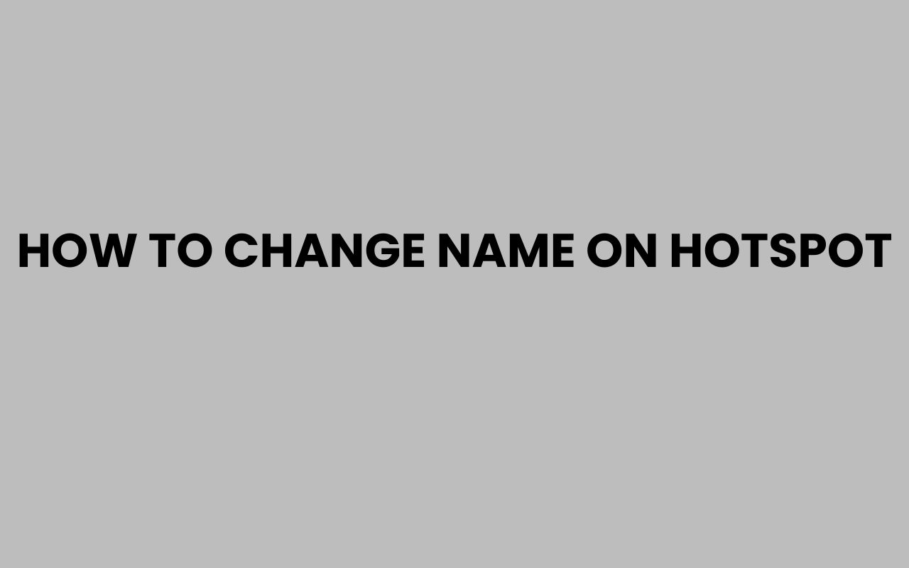 how to change name on hotspot