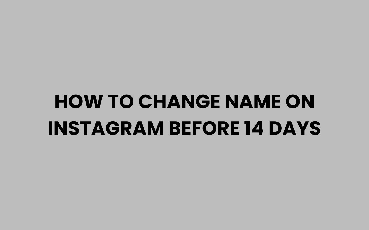 how to change name on instagram before 14 days
