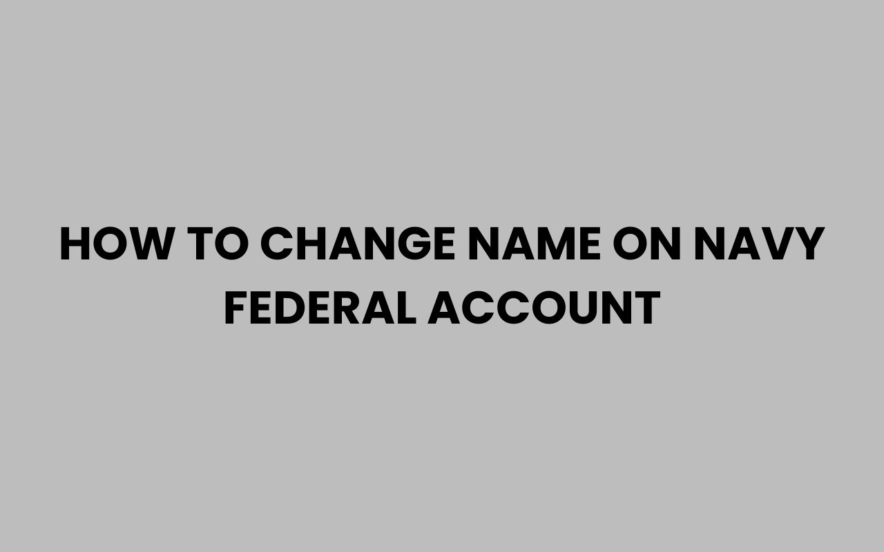 how to change name on navy federal account