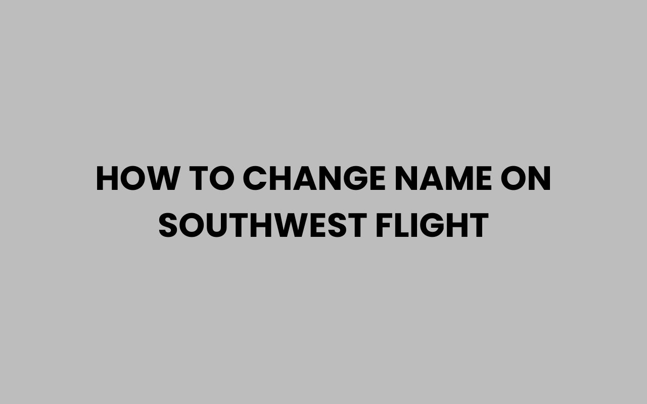 how to change name on southwest flight
