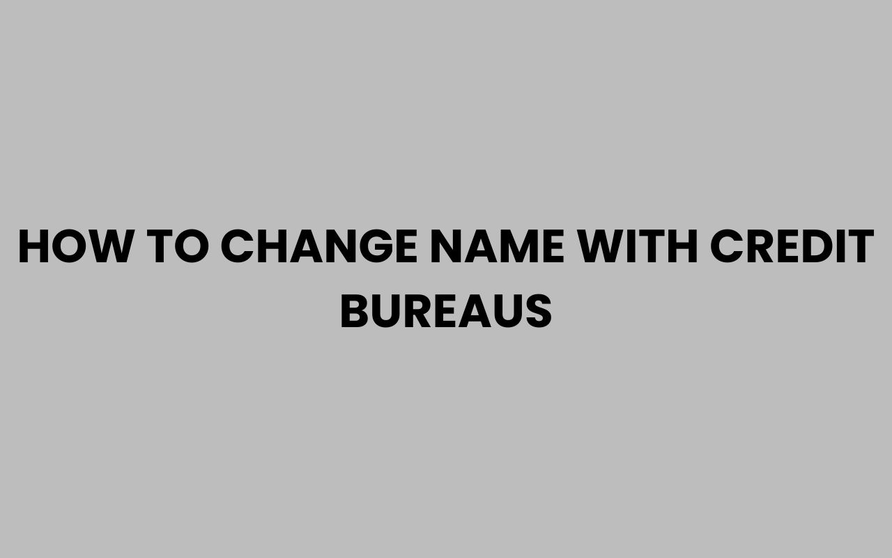 how to change name with credit bureaus