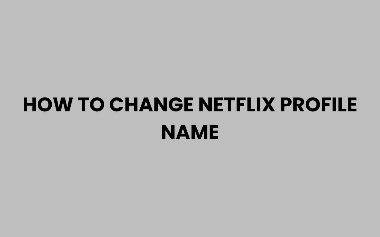 how to change netflix profile name