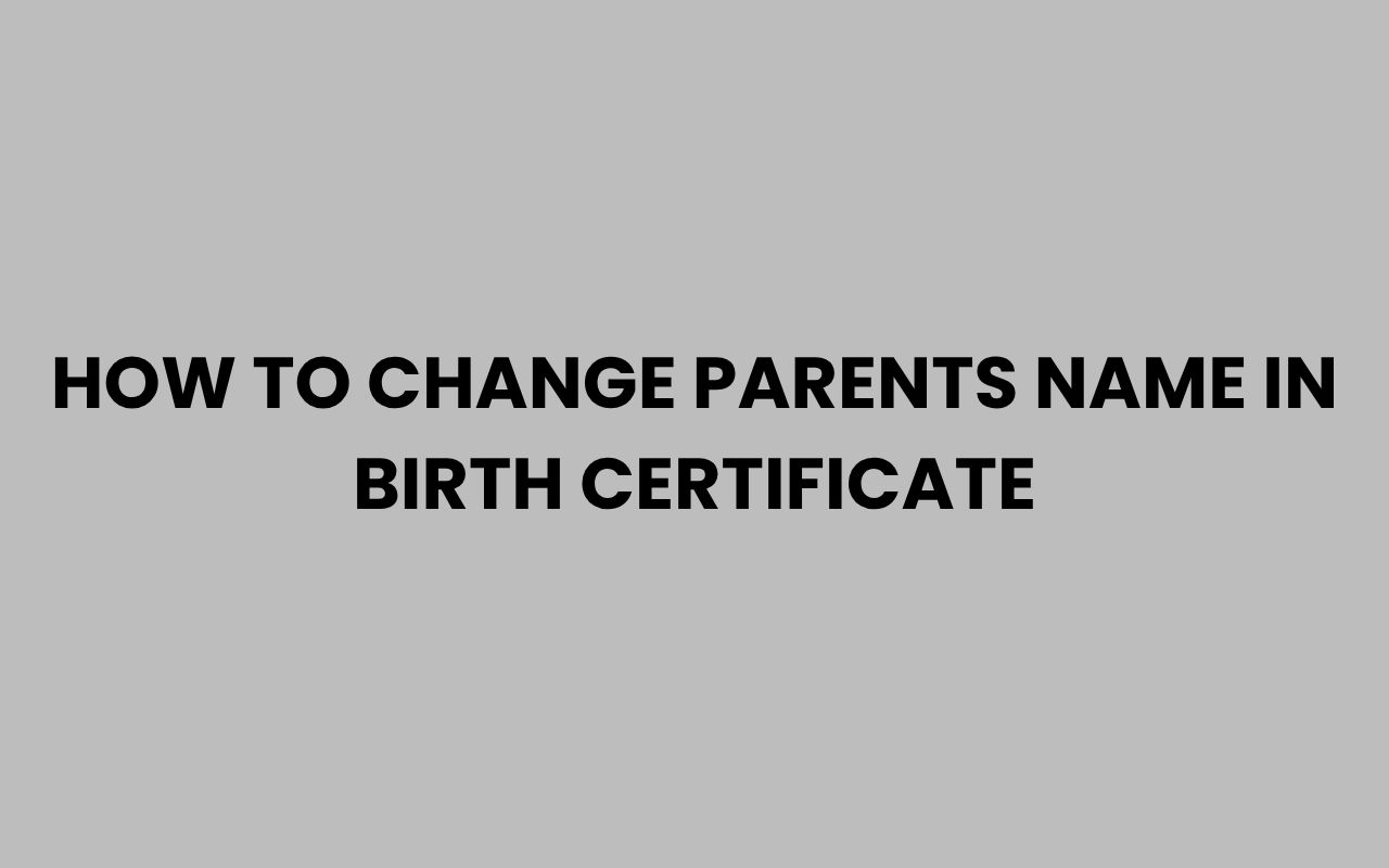 how to change parents name in birth certificate