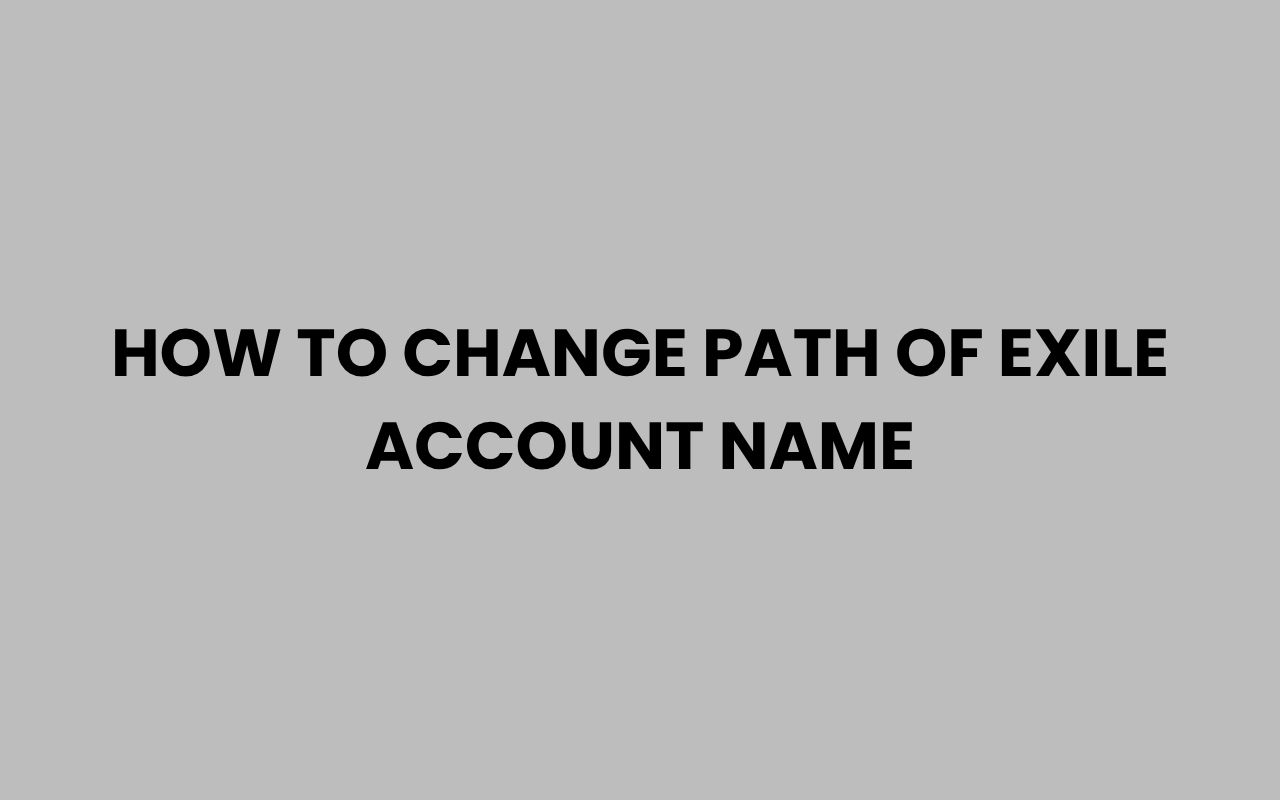how to change path of exile account name