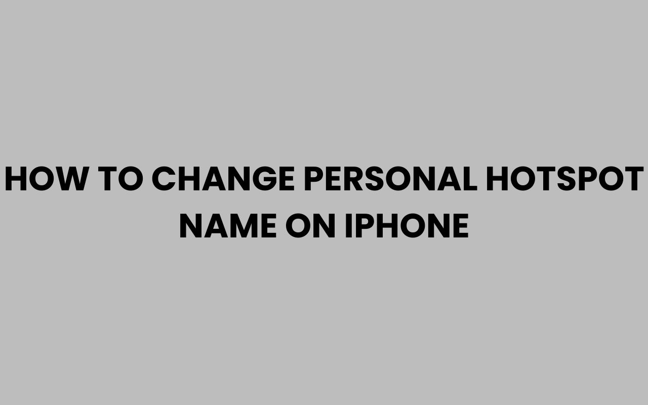 how to change personal hotspot name on iphone