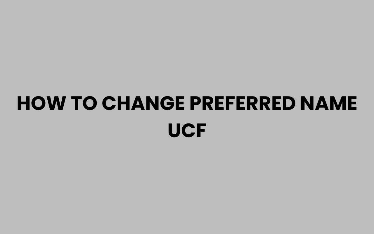 how to change preferred name ucf
