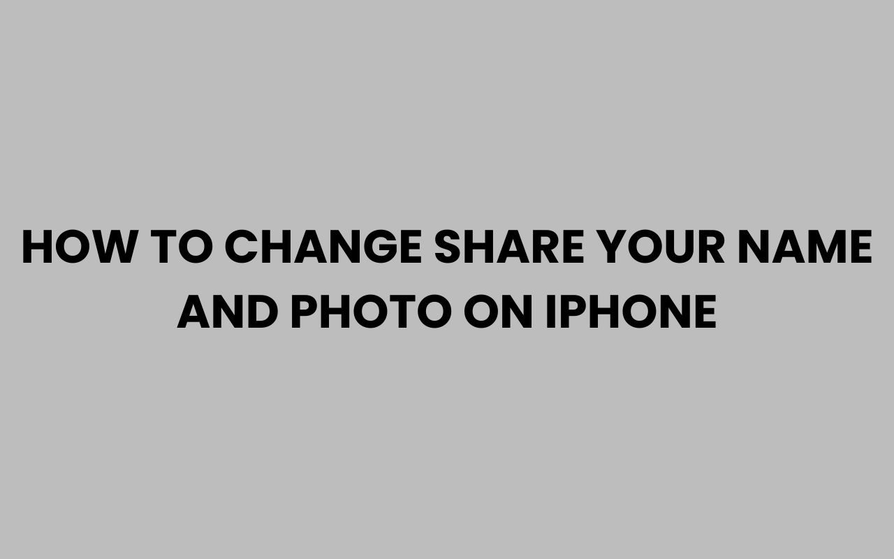how to change share your name and photo on iphone