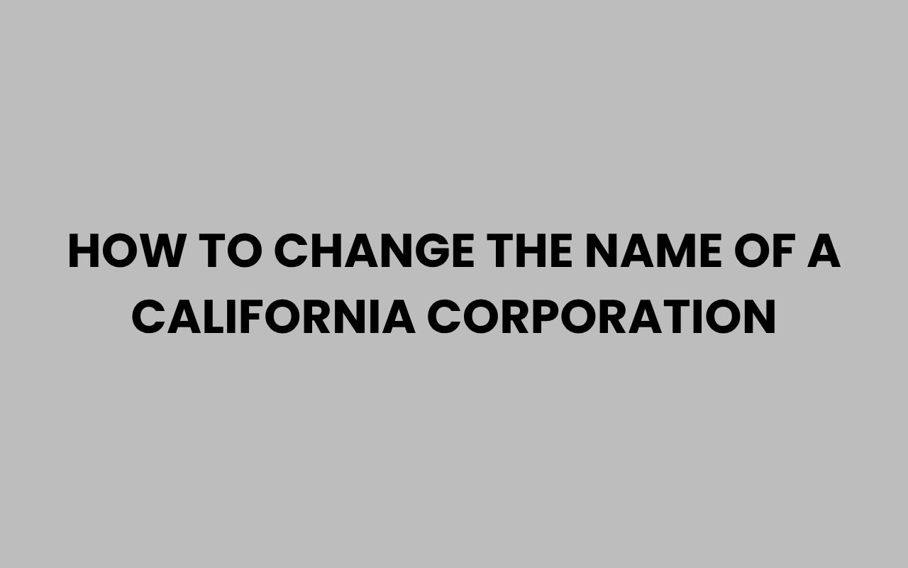 how to change the name of a california corporation