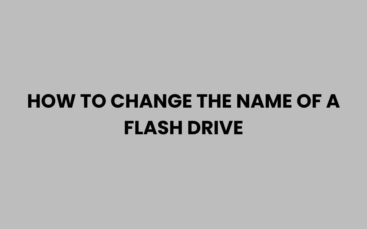 how to change the name of a flash drive