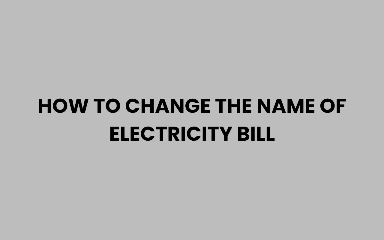 how to change the name of electricity bill