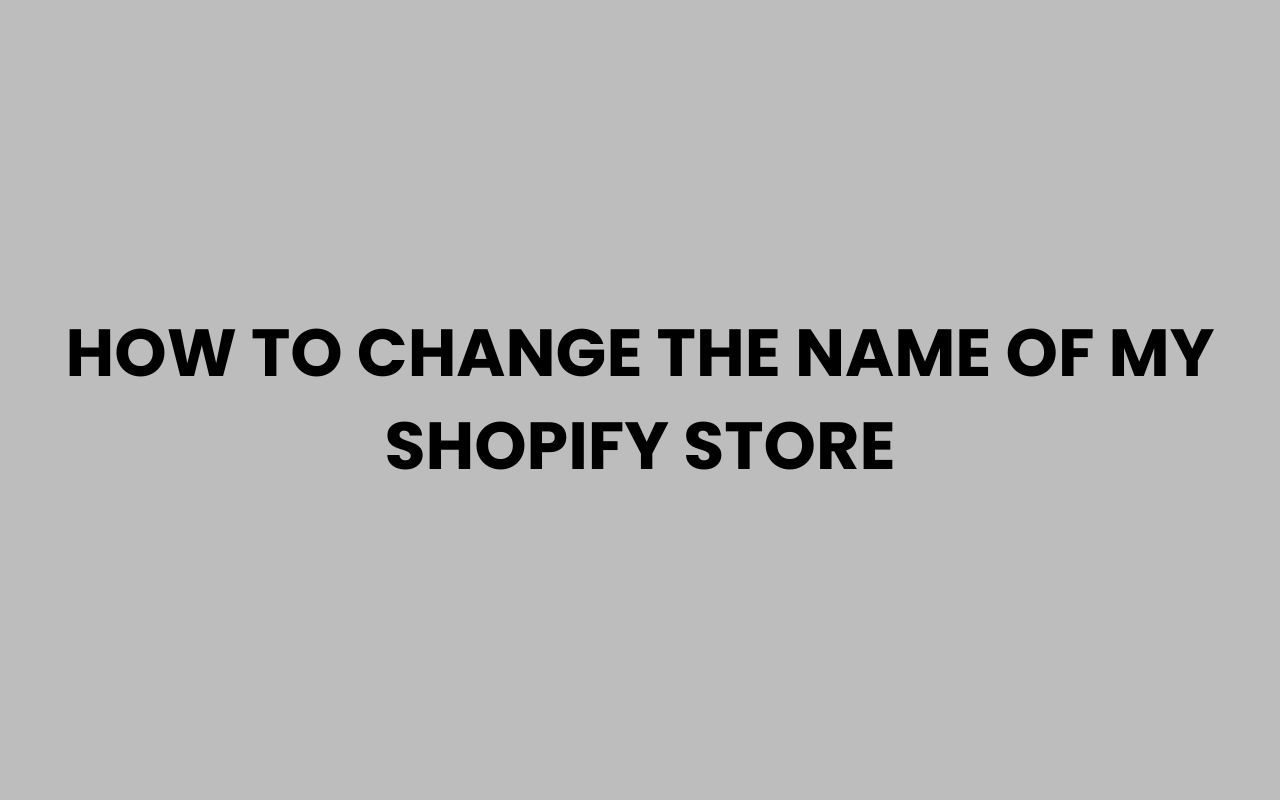 how to change the name of my shopify store