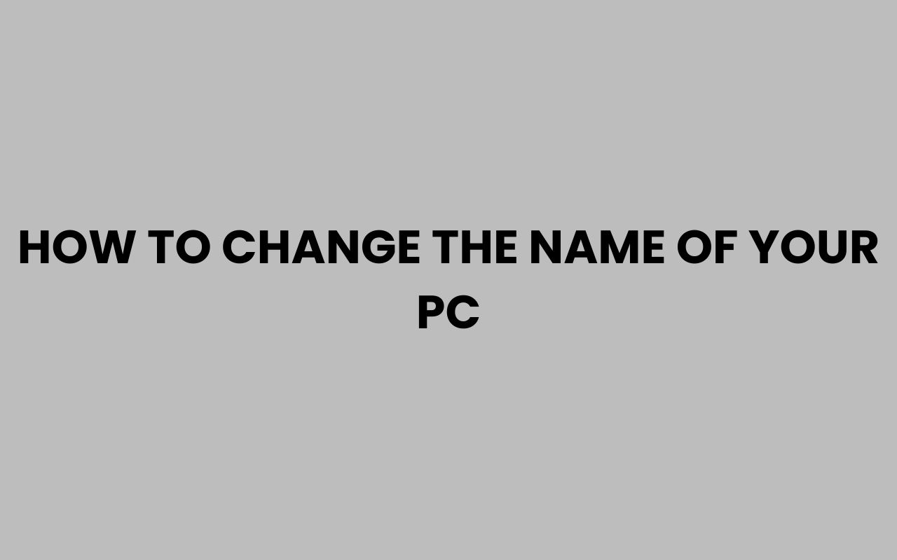how to change the name of your pc