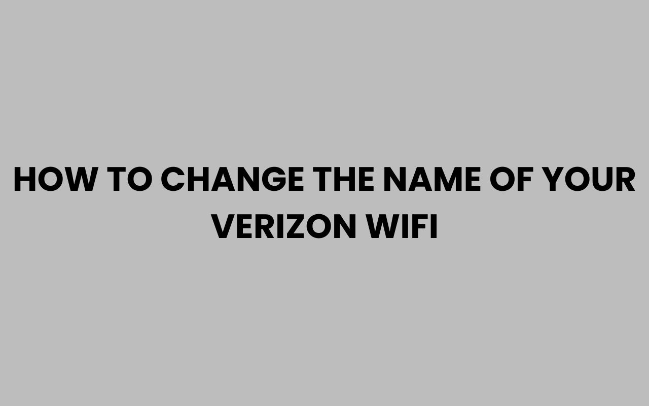 how to change the name of your verizon wifi