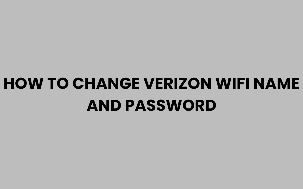 how to change verizon wifi name and password