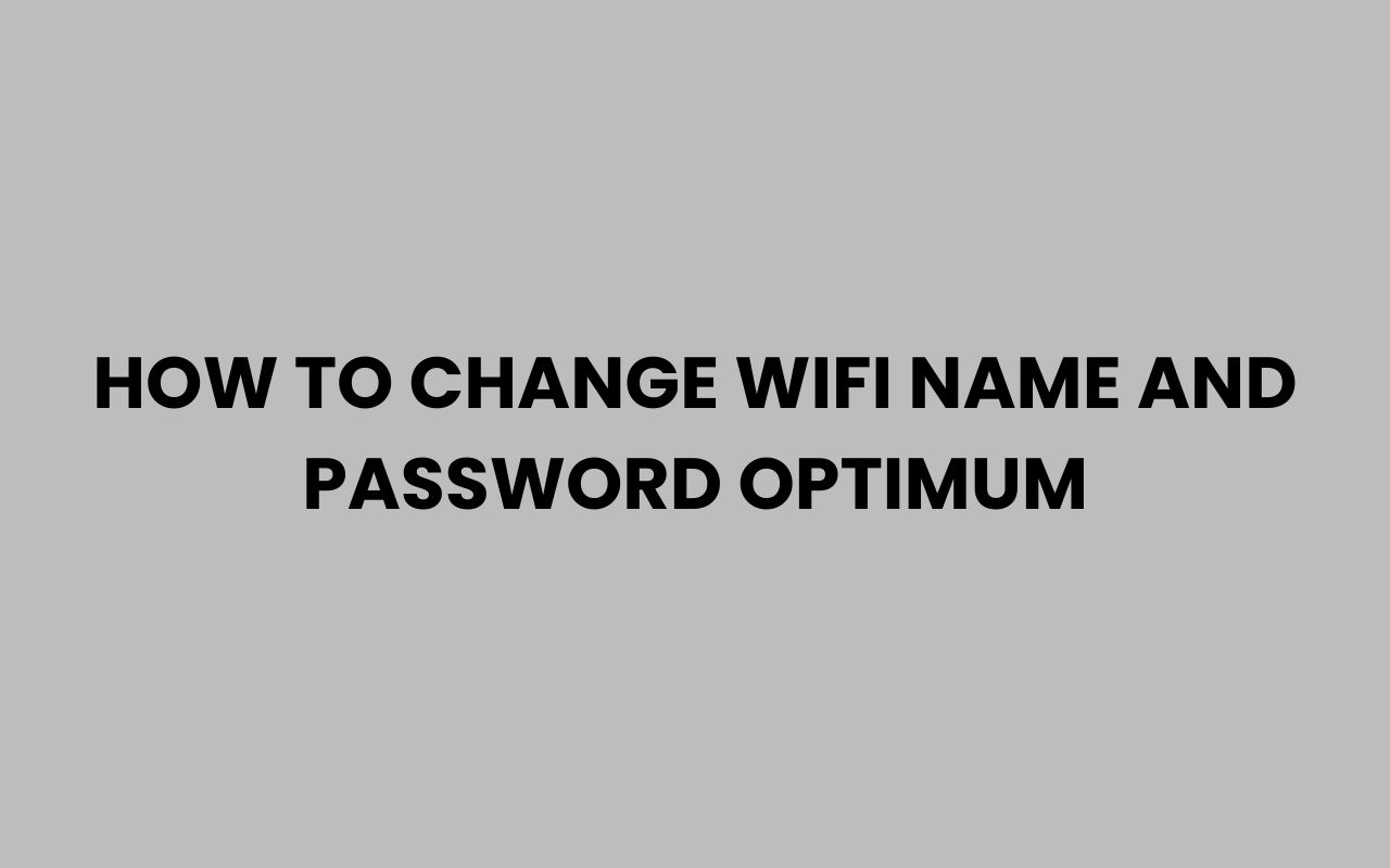 how to change wifi name and password optimum