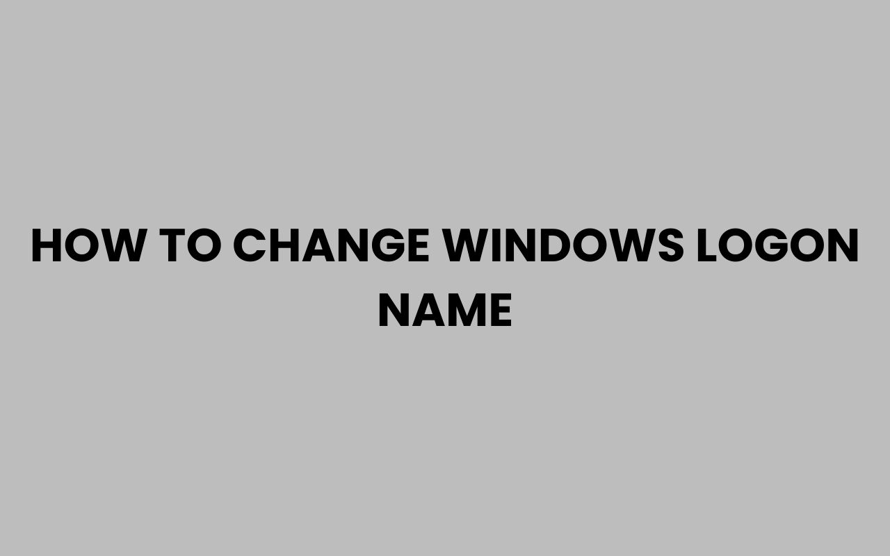 how to change windows logon name