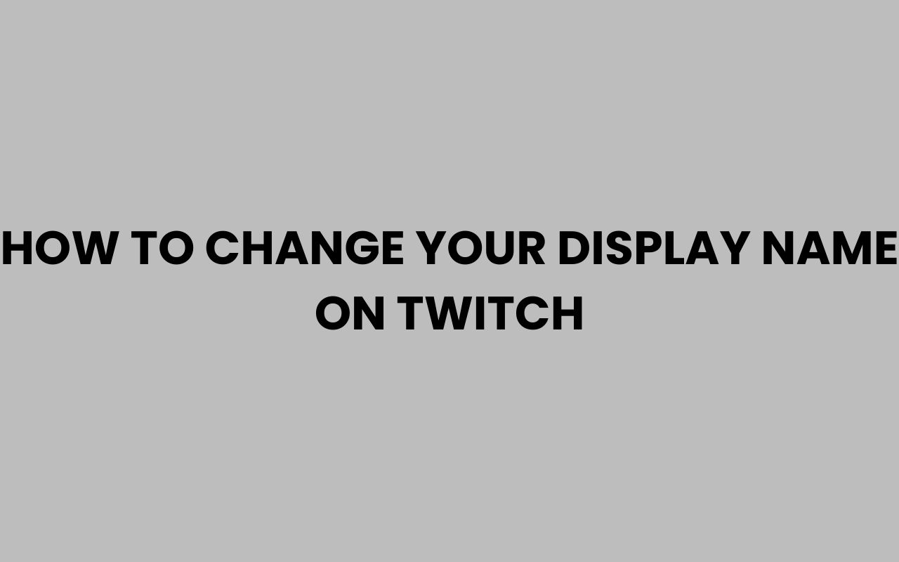 how to change your display name on twitch