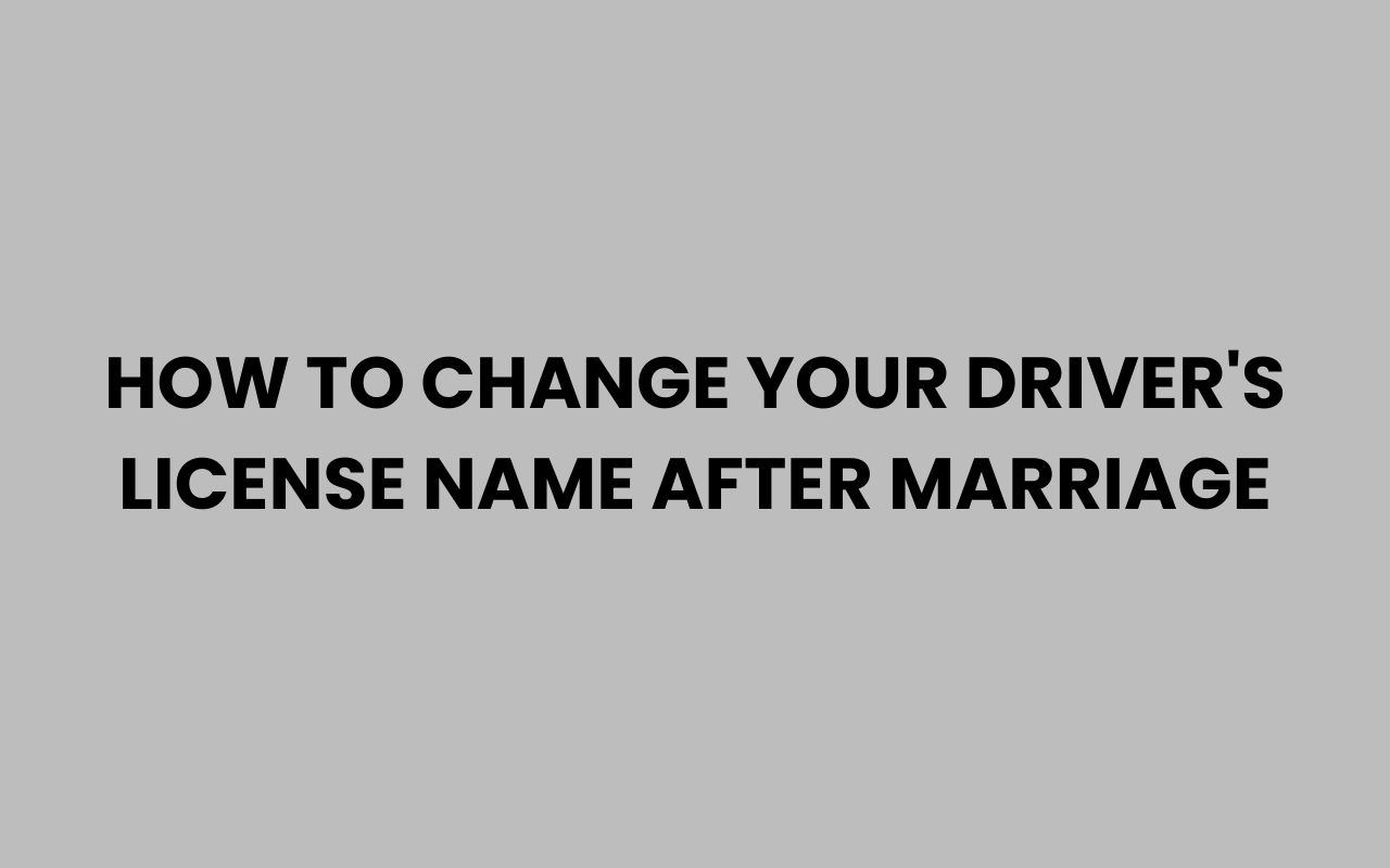 how to change your drivers license name after marriage