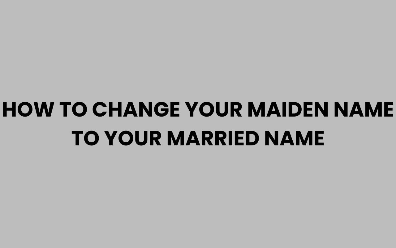 how to change your maiden name to your married name
