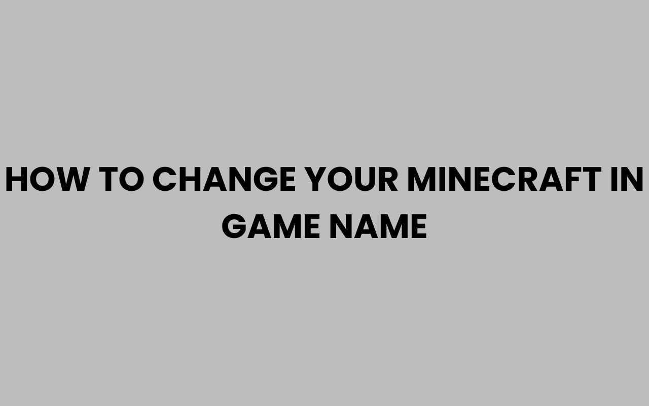 how to change your minecraft in game name