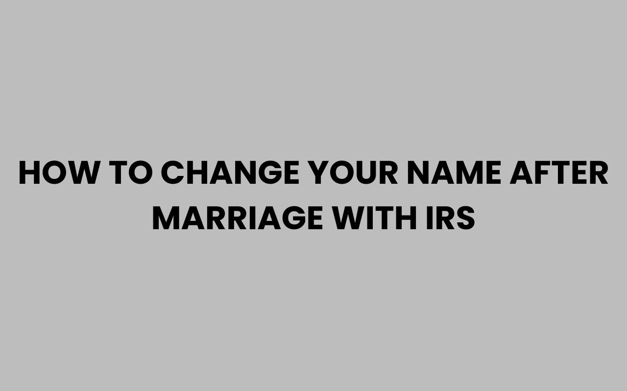 how to change your name after marriage with irs