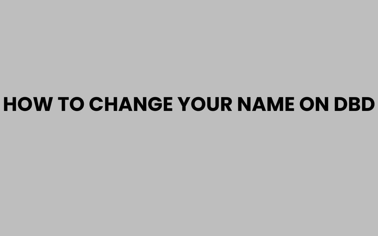 how to change your name on dbd