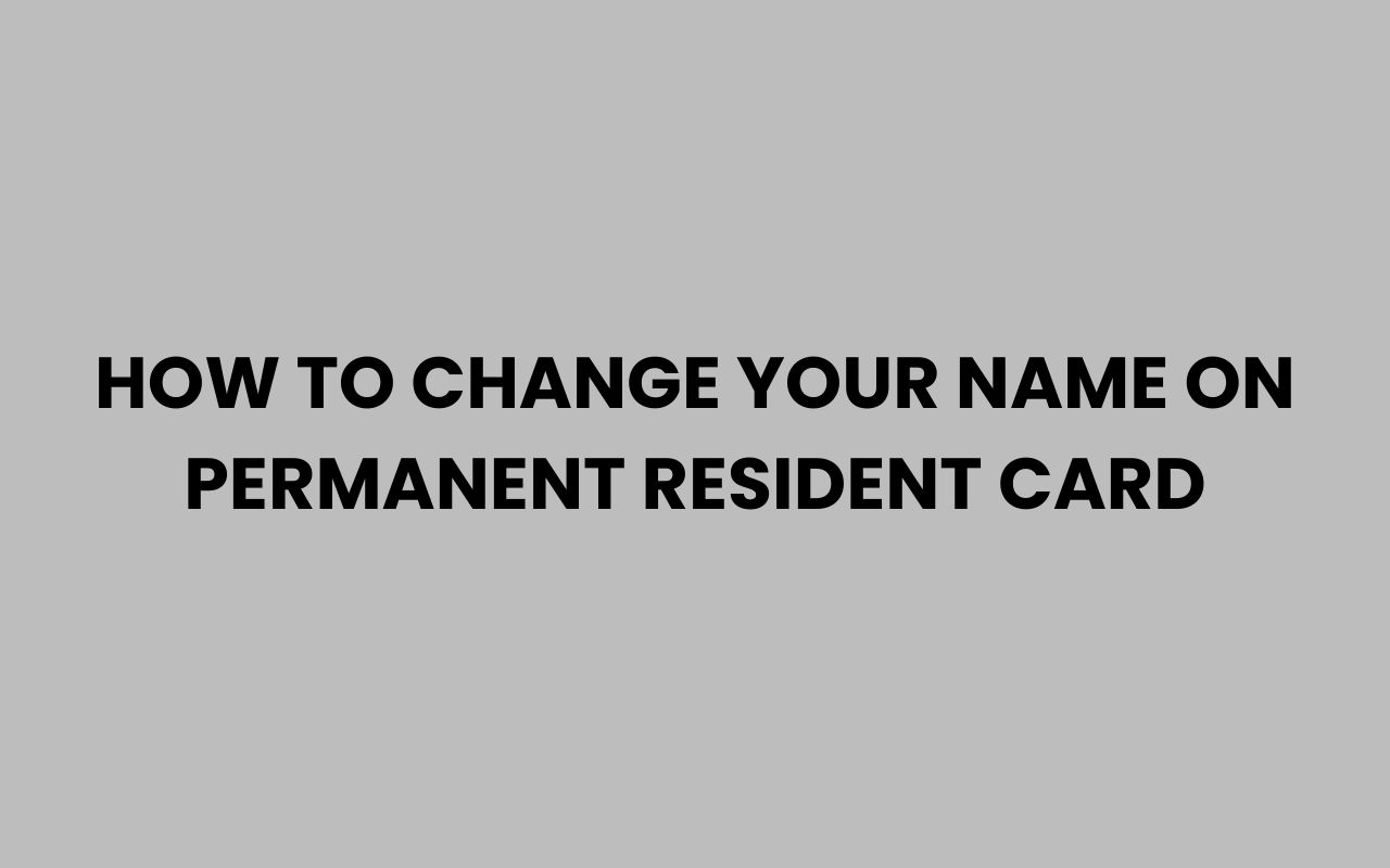 how to change your name on permanent resident card