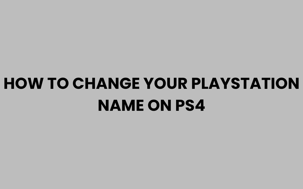 how to change your playstation name on ps4
