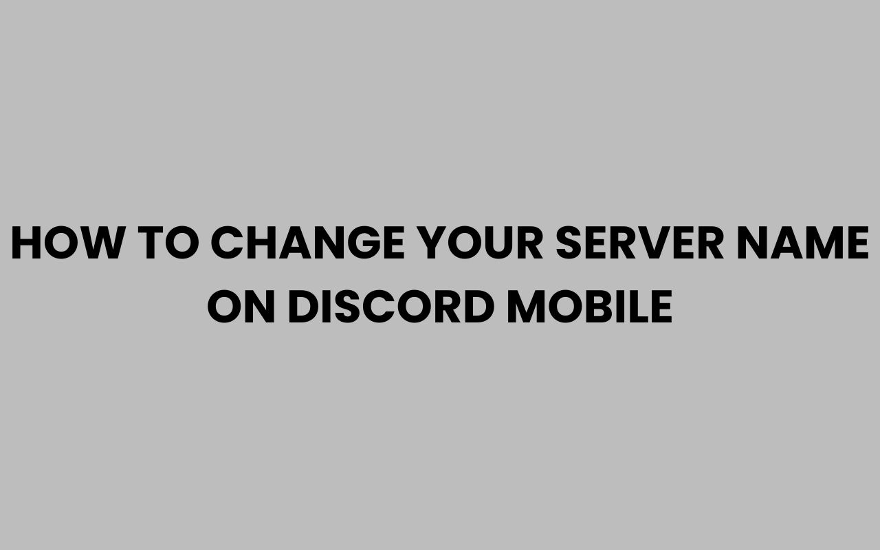 how to change your server name on discord mobile
