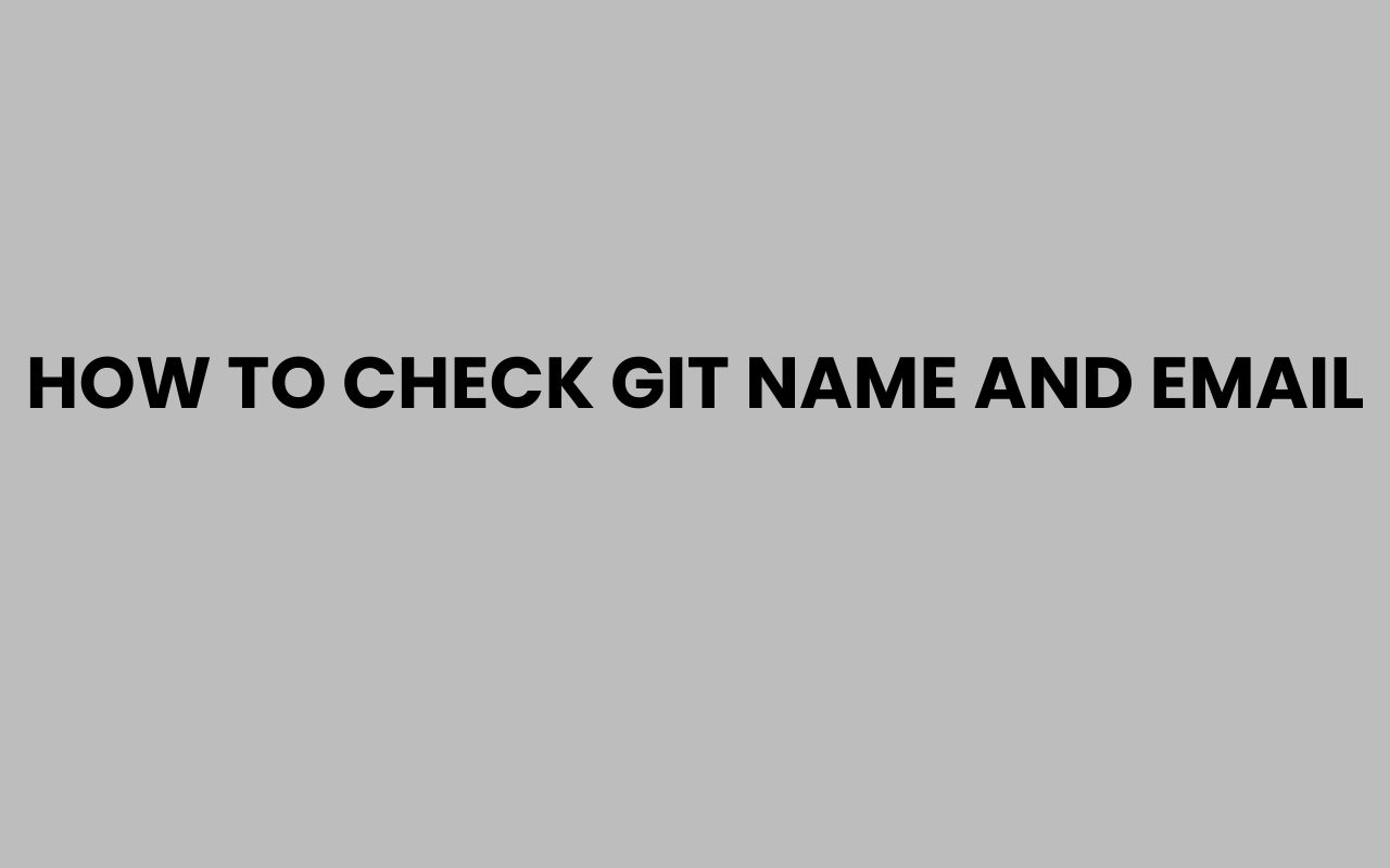 how to check git name and email