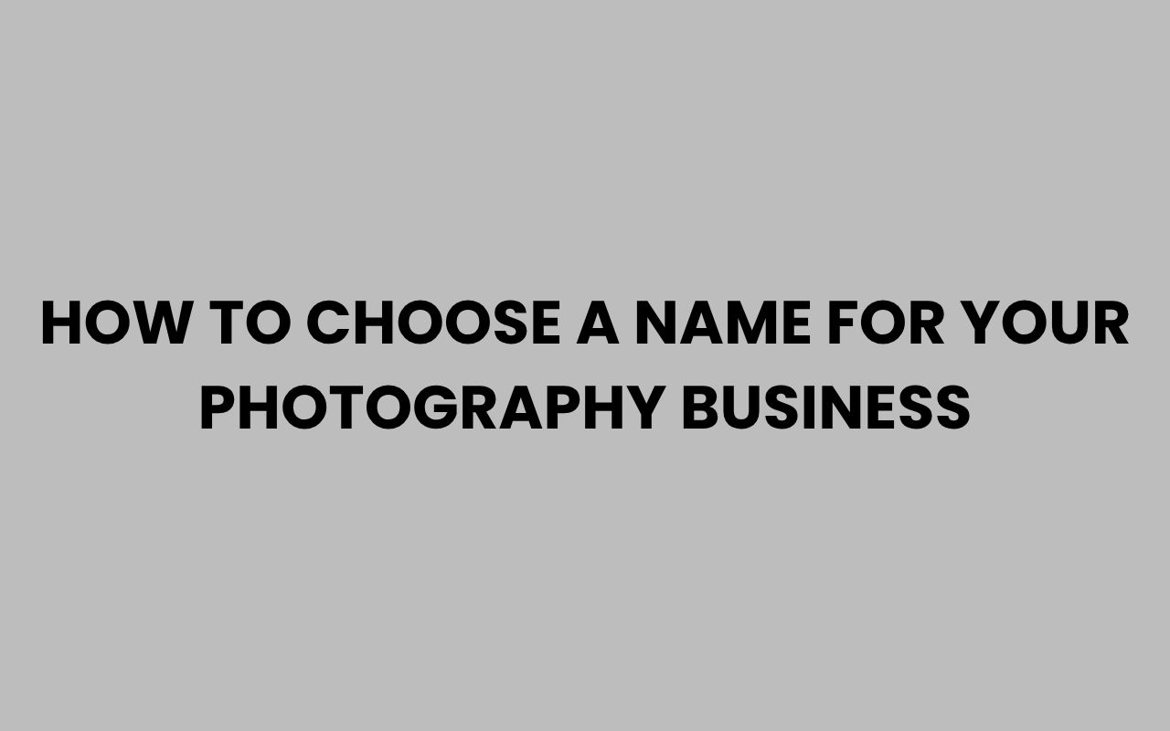 how to choose a name for your photography business