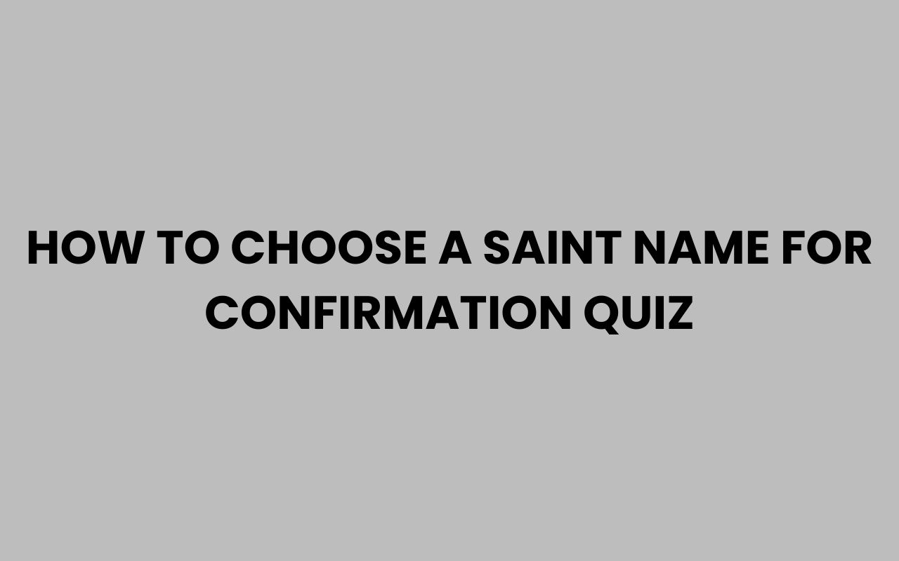 how to choose a saint name for confirmation quiz